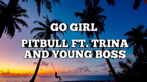 Go Girl Pitbull Ft Trina And Young Bo Party Like A Rockstar