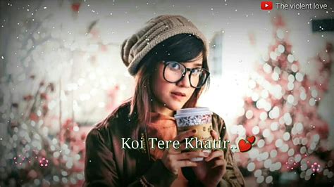 Koi Tere Khatir Whatsapp Status💕 Ll Love Whatsapp Status💞 Youtube