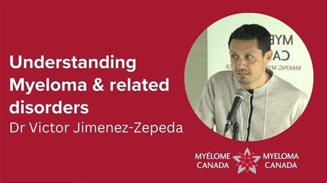 Dr Victor H Jimenez Zepeda Understanding Myeloma Related Disorders