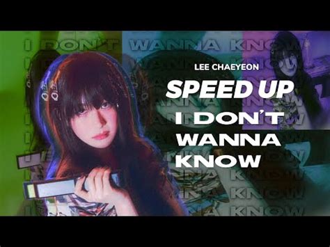 I Don T Wanna Know Lee Chae Yeon Speed Up YouTube