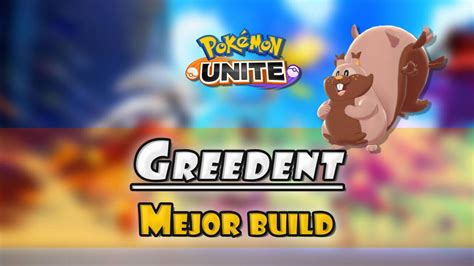 Greedent En Pok Mon Unite Mejor Build Objetos Ataques Y Consejos