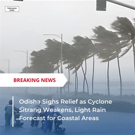 Odisha Sighs Relief As Cyclone Sitrang Weakens Light Rain Forecast For