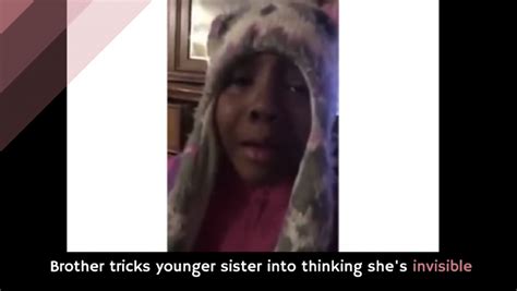 Brother Tricks Younger Sister Into Thinking Shes Invisible Alltop Viral