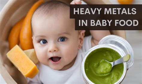 Understanding Risks Heavy Metals In Baby Food Minimizing Exposure