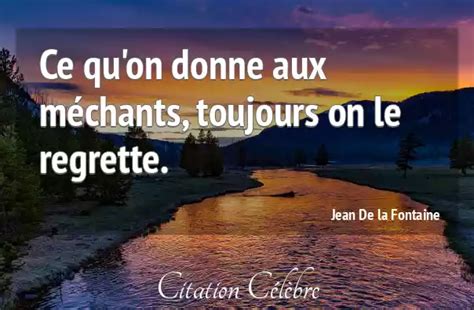 Citation Jean de La Fontaine donne Ce qu on donne aux méchants