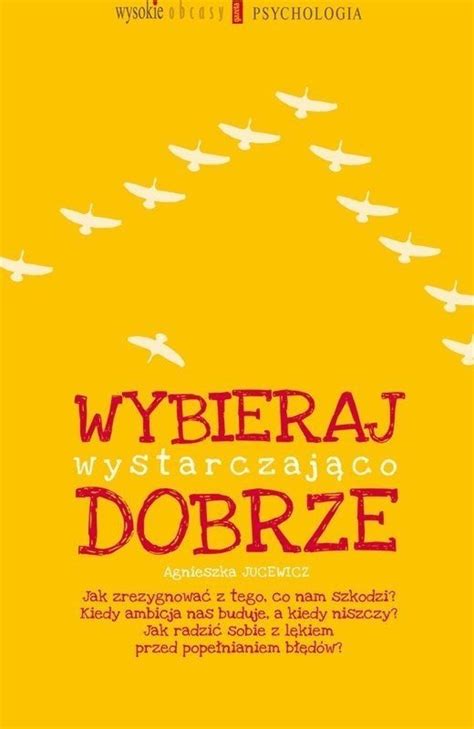 Wybieraj Wystarczaj Co Dobrze Poradniki Psychologiczne Psychologia