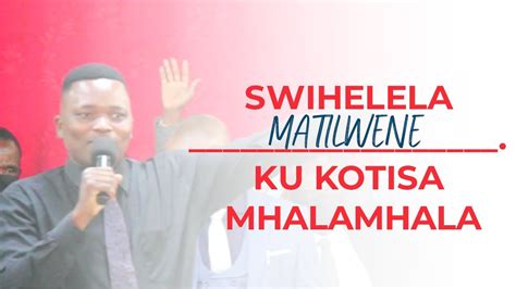 Swihelela Matilwene Ku Kotisa Mhala Mhala Felisberto Mhaniça YouTube