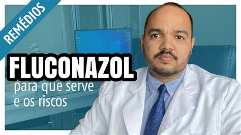 Fluconazol O Que Para Que Serve E Como Funciona Esse Rem Dio Youtube