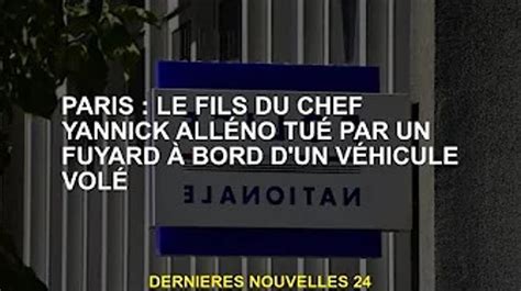 Paris Le Fils Du Chef Yannick All No Tu Par Un Fugitif Dans Un