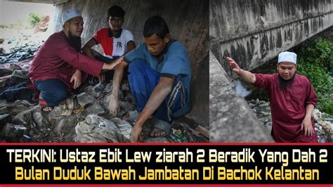 Terkini Ustaz Ebit Lew Ziarah Beradik Yang Dah Bulan Duduk Bawah