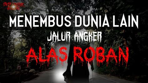 Suasana Jalur Angker Alas Roban Pagi Hari Batang Jateng Youtube