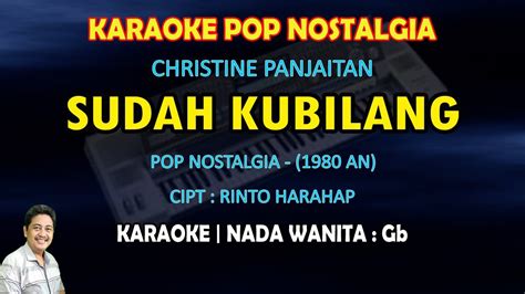 Sudah Kubilang Karaoke Christine Panjaitan Nada Wanita Gb Karaoke