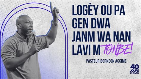 Logèy ou pa gen dwa janm wa nan lavi m tonbe Pateur Boneon Acccime