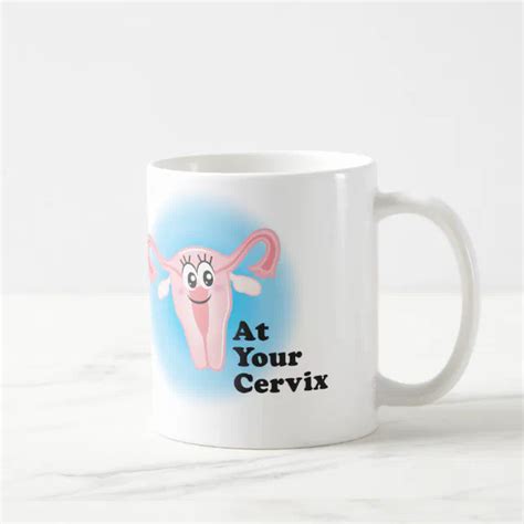 At Your Cervix Coffee Mug Zazzle