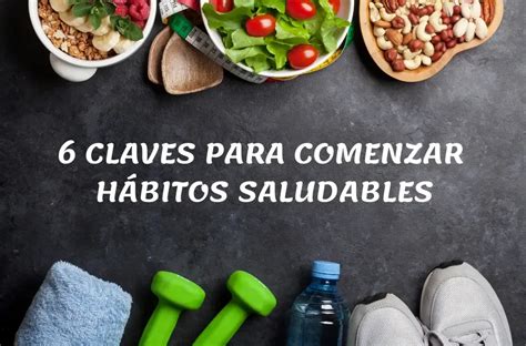 6 Claves para comenzar a tener Hábitos Saludables