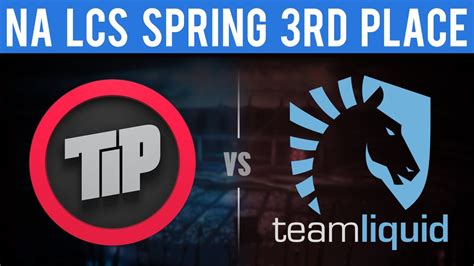 Tip Vs Tl Game League Of Legends Lcs Na Spring Playoffs