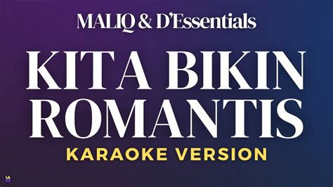 Maliq D Essentials Kita Bikin Romantis Karaoke Version YouTube