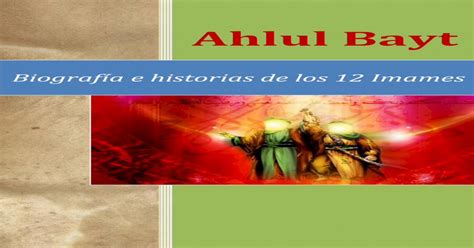 Pdf Ahlulbayt Biografía E Historias De Los 12 Imames Dokumentips