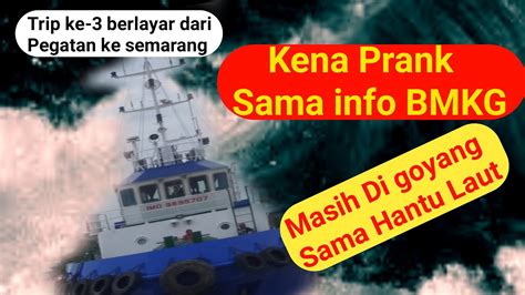 TRIP KE TIGA BERLAYAR DARI PEGATAN KE SEMARANG KENA PRANK INFO CUACA