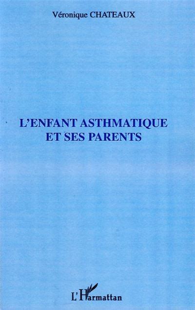 L Enfant Asthmatique Et Ses Parents Broch V Ronique Chateaux