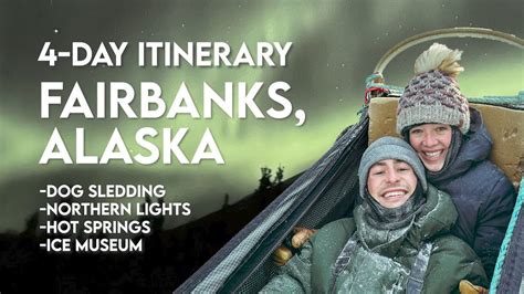 4 Day Itinerary Fairbanks Alaska Winter Youtube