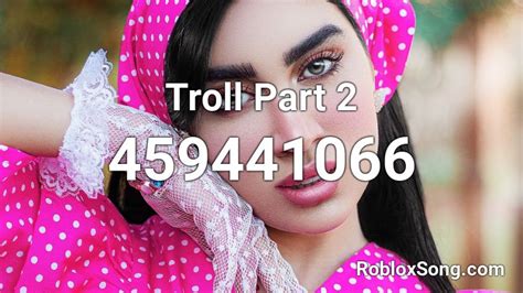 Troll Part 2 Roblox Id Roblox Music Codes