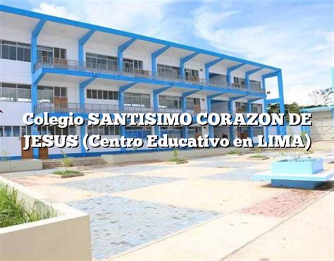 Colegio SANTISIMO CORAZON DE JESUS Centro Educativo En LIMA