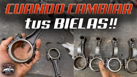 Hay Que Cambiar Las Bielas Cuando Reparo O Ajusto Mi Motor Depende De