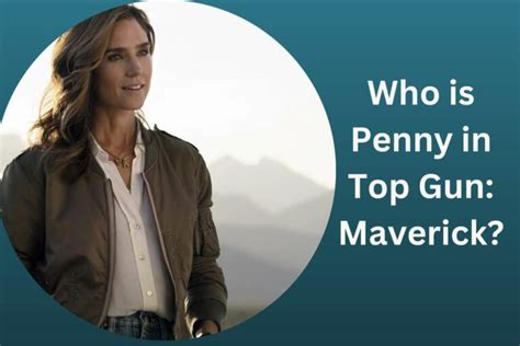 Who is Penny in Top Gun: Maverick? How She Replaces Kelly McGillis ...