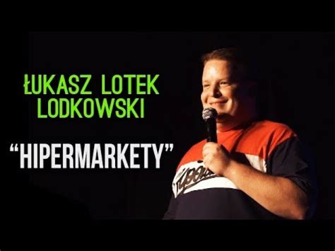 Łukasz Lotek Lodkowski Hipermarkety Stand Up 2018 YouTube