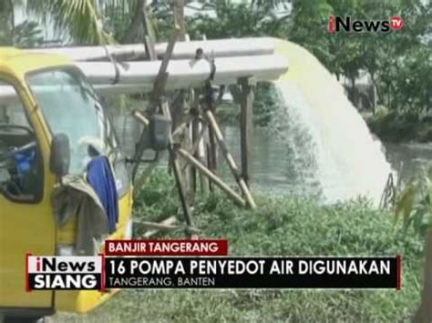 16 Pompa Air Dikerahkan Guna Mengurangi Banjir Di Tangerang INews