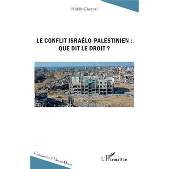 Le conflit israélo palestinien que dit le droit broché Habib