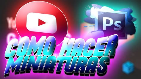 Como Hacer Miniaturas Llamativas Y Faciles Tutorial Youtube