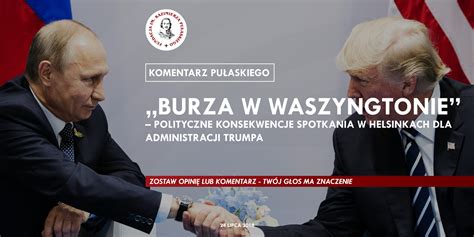 KOMENTARZ PUŁASKIEGO T Smura Burza w Waszyngtonie polityczne