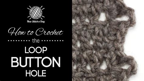 How To Crochet The Loop Button Hole New Stitch A Day