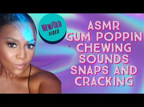 ASMR GUM CHEWING GUM POPPIN CRACKING SNAPPIN RELAX AND ENJOY