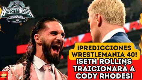 Seth Rollins Traicionar A Cody Rhodes Y Aqu Te Digo Porqu