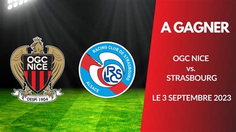 A Gagner Vos Places Pour Le Match OGC Nice Vs Strasbourg