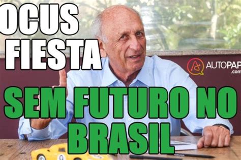 Focus E Fiesta T M Futuro Incerto No Mercado Brasileiro