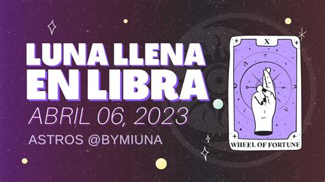 🌕♎ Luna Llena En Libra Abril 06 2023 Bymiuna 🌙 Youtube