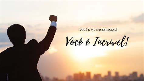 Você é INCRÍVEL Não se esqueça disso motivacional resiliencia