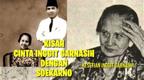 Kisah Cinta Inggit Garnasih Dengan Soekarno Kisahnyata Kenangan