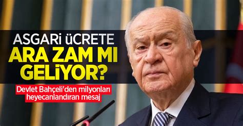 Asgari ücrete ara zam mı geliyor Devlet Bahçeli den milyonları