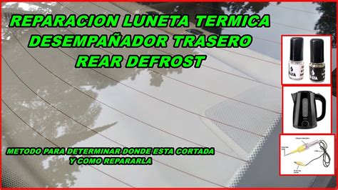 REPARACION LUNETA TERMICA DESEMPAÑADOR TRASERO REAR DEFROST PINTURA