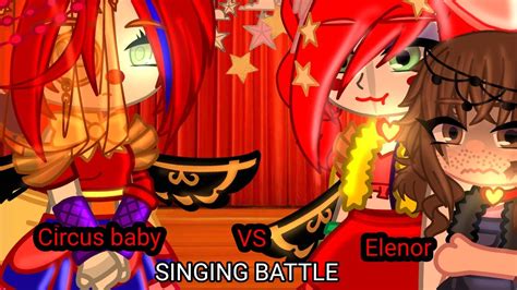 Elenor Vs Circus Baby Singing Battle FNAF YouTube