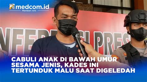 Cabuli Anak Di Bawah Umur Sesama Jenis Kades Ini Tertunduk Malu Saat