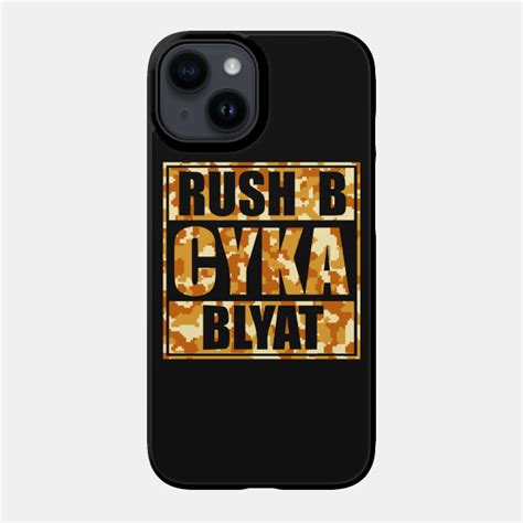 Rush B Cyka Blyat Csgo T Shirt Cyka Blyat Phone Case Teepublic