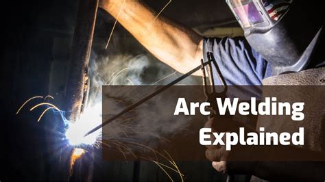 Arc Welding Explained: What Is It & How Does It Work? - Weld Guru