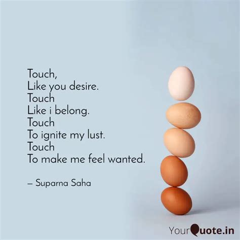 Touch Like You Desire Quotes Writings By Suparna Saha YourQuote