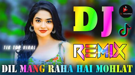 Dil Mang Raha Hai Mohlat💘 Dj Remix 💘 Tik Tok Viral Song 💘 Vibration Mix